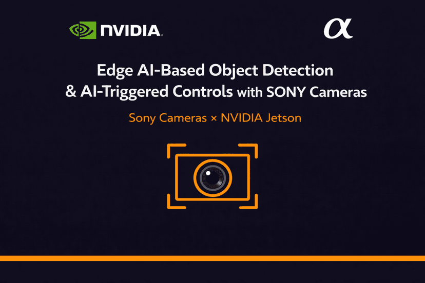 Edge AI-Based Object Detection & AI-Triggered Controls with SONY Cameras
