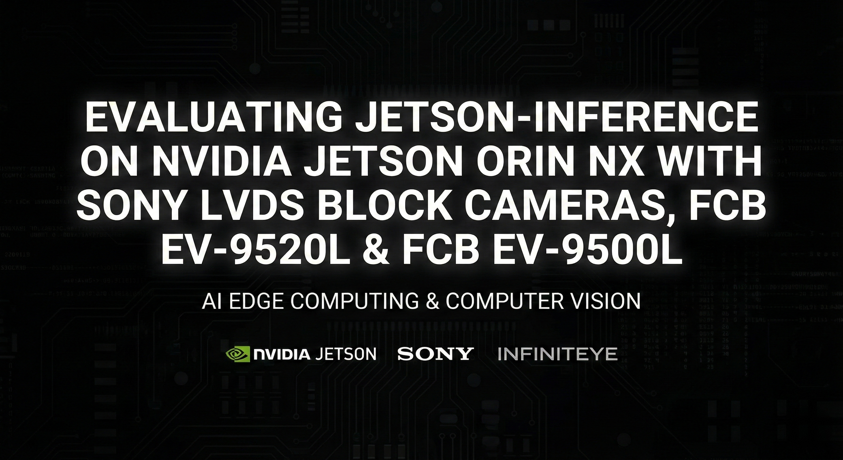 Evaluating Jetson-Inference on NVIDIA Jetson Orin NX with Sony LVDS Block Cameras, FCB EV-9520L & FCB EV-9500L