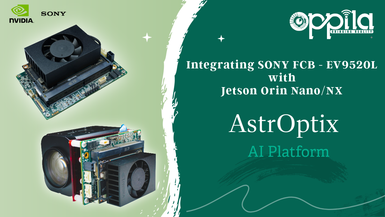 Integrating Sony FCB-EV9500L/EV9520L on Jetson Orin Nano/NX using AstrOptix AI Platform