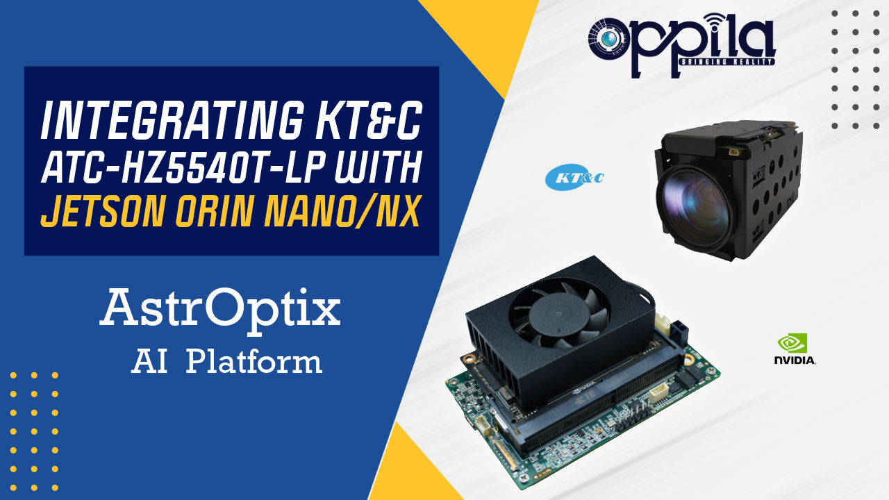 Integrating KT&C ATC-HZ5540T-LP on Jetson Orin Nano/NX using AstrOptix AI Platform